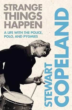 Seller image for Strange Things Happen : A Life With the Police, Polo, and Pygmies for sale by GreatBookPrices