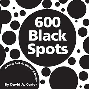 Imagen del vendedor de 600 Black Spots : A Pop-up Book for Children of All Ages a la venta por GreatBookPrices