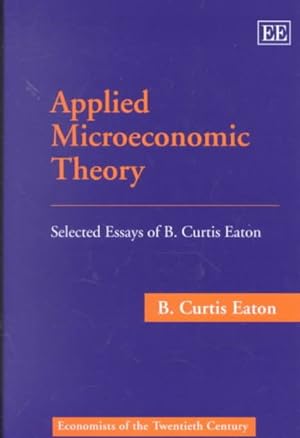 Seller image for Applied Microeconomic Theory : Selected Essays of B. Curtis Eaton for sale by GreatBookPrices