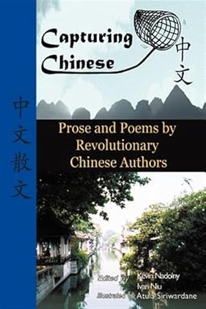 Image du vendeur pour Capturing Chinese Stories: Prose and Poems by Revolutionary Chinese Authors Including Lu Xun, Hu Shi, Zhu Ziqing, Zhou Zuoren, and Lin Yutang mis en vente par GreatBookPrices