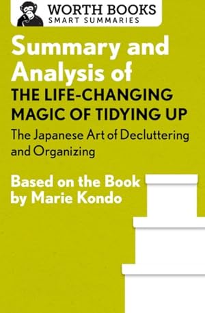 Seller image for Summary and Analysis of the Life-changing Magic of Tidying Up : The Japanese Art of Decluttering and Organizing for sale by GreatBookPrices