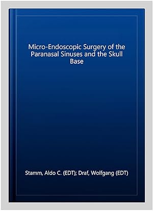 Seller image for Micro-Endoscopic Surgery of the Paranasal Sinuses and the Skull Base for sale by GreatBookPrices