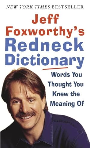 Seller image for Jeff Foxworthy's Redneck Dictionary : Words You Thought You Knew the Meaning of for sale by GreatBookPrices