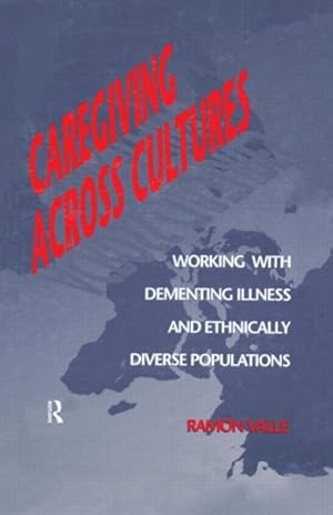 Seller image for Caregiving Across Cultures : Working With Dementing Illness and Ethnically Diverse Populations for sale by GreatBookPrices