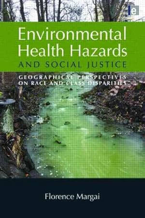 Seller image for Environmental Health Hazards and Social Justice : Geographical Perspectives on Race and Class Disparities for sale by GreatBookPrices
