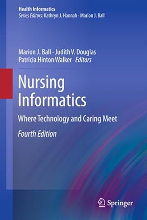 Imagen del vendedor de Nursing Informatics : Where Technology and Caring Meet a la venta por GreatBookPrices