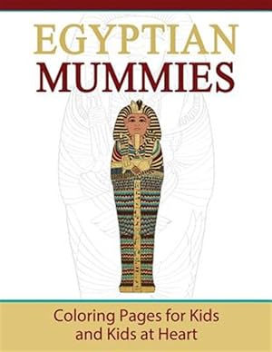 Seller image for Egyptian Mummies: Coloring Pages for Kids and Kids at Heart for sale by GreatBookPrices