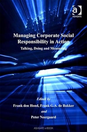 Immagine del venditore per Managing Corporate Social Responsibility in Action : Talking, Doing and Measuring venduto da GreatBookPrices
