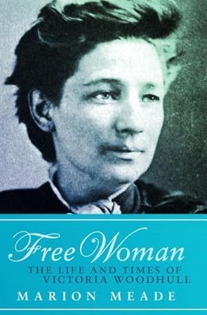 Seller image for Free Woman : The Life and Times of Victoria Woodhull for sale by GreatBookPrices