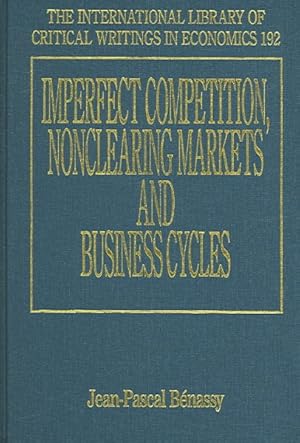 Seller image for Imperfect Competition, Nonclearing Markets And Business Cycles for sale by GreatBookPrices