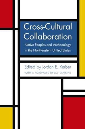 Immagine del venditore per Cross-cultural Collaboration : Native Peoples And Archaeology in the Northeastern United States venduto da GreatBookPrices