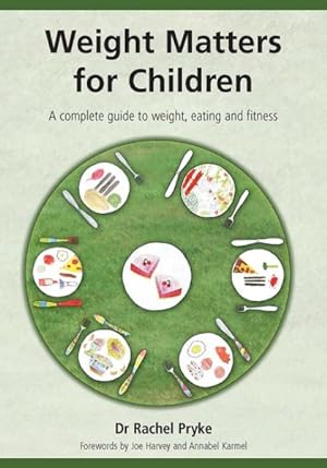 Seller image for Weight Matters for Children : A Complete Guide to Weight, Eating And Fitness for sale by GreatBookPrices