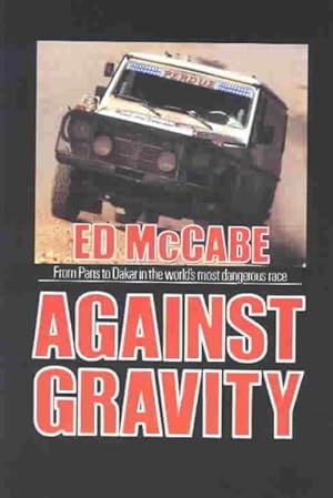 Immagine del venditore per Against Gravity : From Paris to Dakar in the World's Most Dangerous Race venduto da GreatBookPrices