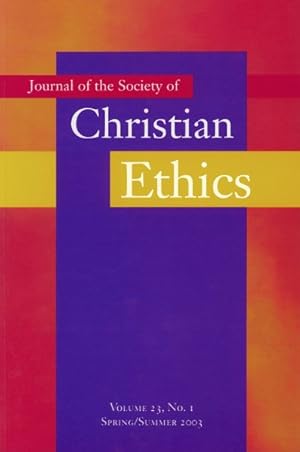 Imagen del vendedor de Journal of the Society of Christian Ethics : Spring/Summer 2003 a la venta por GreatBookPrices