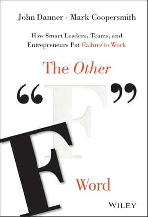 Immagine del venditore per Other "F" Word : How Smart Leaders, Teams, and Entrepreneurs Put Failure to Work venduto da GreatBookPrices