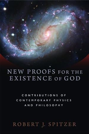 Seller image for New Proofs for the Existence of God : Contributions of Contemporary Physics and Philosophy for sale by GreatBookPrices
