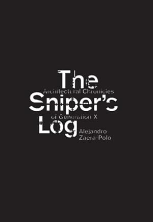 Image du vendeur pour Sniper's Log : Architectural Chronicles of Generation X mis en vente par GreatBookPrices