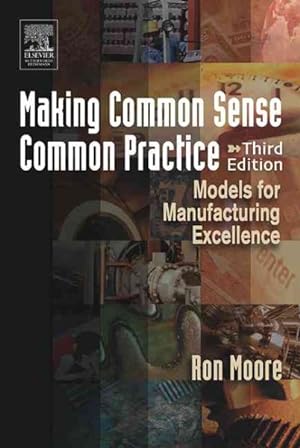 Seller image for Making Common Sense Common Practice : Models for Manufacturing Excellence for sale by GreatBookPrices