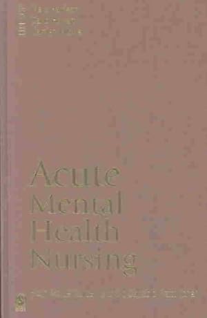 Seller image for Acute Mental Health Nursing : From Acute Concerns to the Capable Practitioner for sale by GreatBookPrices