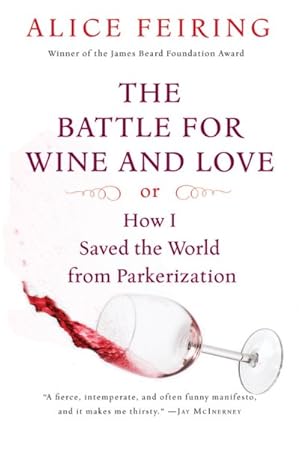 Seller image for Battle for Wine and Love : Or How I Saved the World from Parkerization for sale by GreatBookPrices