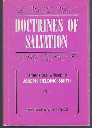 Doctrines of Salvation: Sermons and Writings of Joseph Fielding Smith, Volume 1