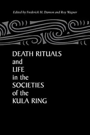 Image du vendeur pour Death Rituals and Life in the Societies of the Kula Ring mis en vente par GreatBookPrices