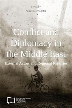 Seller image for Conflict and Diplomacy in the Middle East: External Actors and Regional Rivalries for sale by GreatBookPrices
