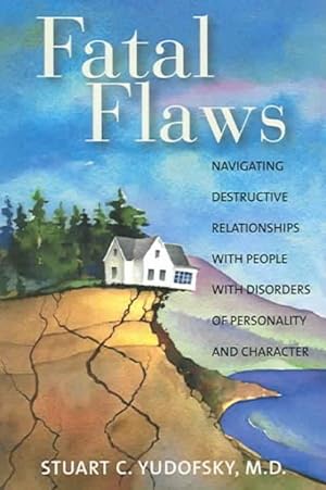 Immagine del venditore per Fatal Flaws : Navigating Destructive Relationships With People With Disorders Of Personality And Character venduto da GreatBookPrices
