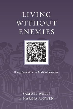 Bild des Verkufers fr Living Without Enemies : Being Present in the Midst of Violence zum Verkauf von GreatBookPrices