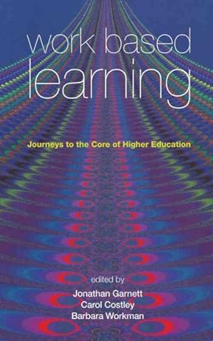 Immagine del venditore per Work Based Learning : Journeys to the Core of Higher Education venduto da GreatBookPrices