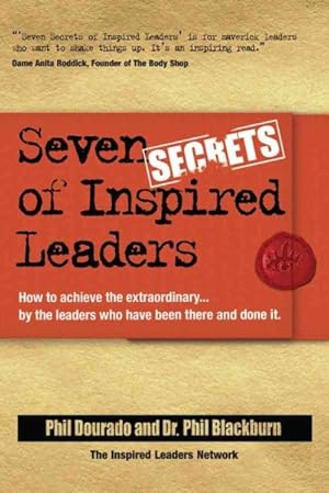 Seller image for Seven Secrets Of Inspired Leaders : How To Achieve The Extraordinary Results by The Leaders Who Are Doing It. for sale by GreatBookPrices