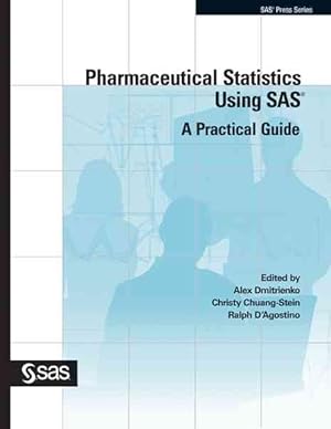 Seller image for Pharmaceutical Statistics Using SAS : A Practical Guide for sale by GreatBookPrices