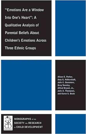 Seller image for Emotions Are A Window Into One's Heart : A Qualitative Analysis of Parental Beliefs About Children's Emotions Across Three Ethnic Groups for sale by GreatBookPrices