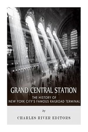 Immagine del venditore per Grand Central Station : The History of New York Citys Famous Railroad Terminal venduto da GreatBookPrices