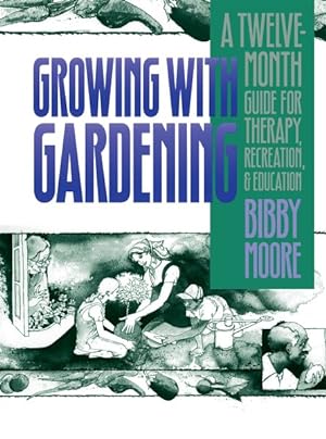 Seller image for Growing With Gardening : A Twelve-Month Guide for Therapy, Recreation, and Education for sale by GreatBookPrices