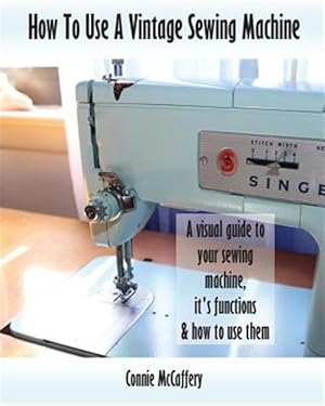 Immagine del venditore per How to Use a Vintage Sewing Machine venduto da GreatBookPrices