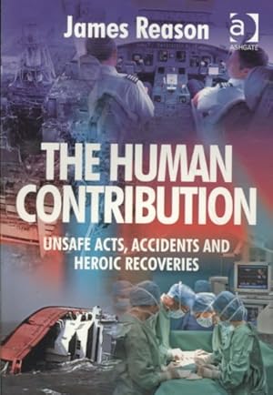 Image du vendeur pour Human Contribution : Unsafe Acts, Accidents and Heroic Recoveries mis en vente par GreatBookPrices