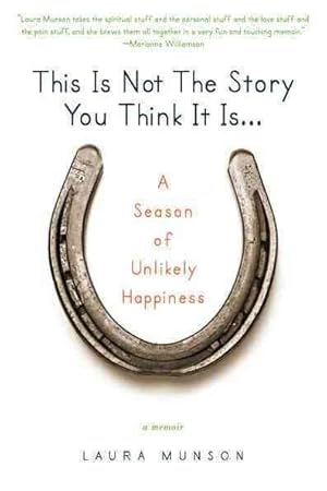 Imagen del vendedor de This Is Not the Story You Think It Is : A Season of Unlikely Happiness a la venta por GreatBookPrices
