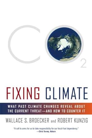Seller image for Fixing Climate : What Past Climate Changes Reveal About the Current Threat--and How to Counter It for sale by GreatBookPrices