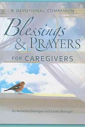 Bild des Verkufers fr Blessings & Prayers for Caregivers : A Devotional Companion zum Verkauf von GreatBookPrices