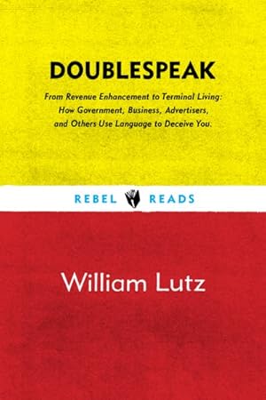 Image du vendeur pour Doublespeak : From "Revenue Enhancement" to "Terminal Living, How Government, Business, Advertisers, and Other Use Language to Deceive You mis en vente par GreatBookPrices