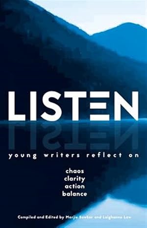 Seller image for Listen: Young Writers Reflect on Chaos, Clarity, Action, Balance for sale by GreatBookPrices