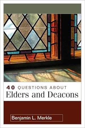 Imagen del vendedor de 40 Questions About Elders and Deacons a la venta por GreatBookPrices