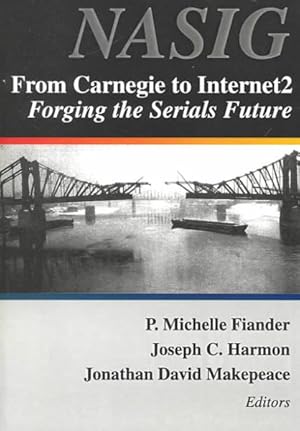 Seller image for From Carnegie to Internet 2 : Forging the Serials Future : Proceedings of the North American Serials Interest Group, Inc. : 14th Annual Conference, June 10-13, 1999, Carnegie for sale by GreatBookPrices