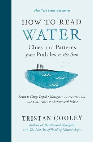 Immagine del venditore per How to Read Water : Clues and Patterns from Puddles to the Sea venduto da GreatBookPrices