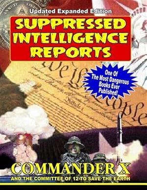 Seller image for Suppressed Intelligence Reports: One of the Most Dangerous Books Ever Published - Expanded and Updated for sale by GreatBookPrices