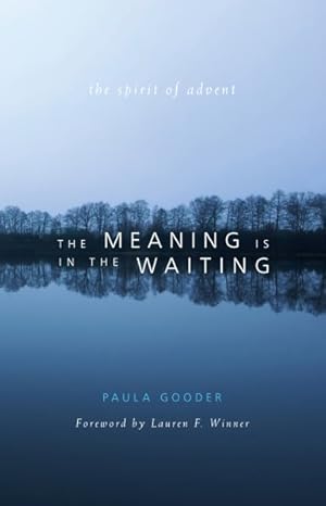 Image du vendeur pour Meaning Is in the Waiting : The Spirit of Advent mis en vente par GreatBookPrices