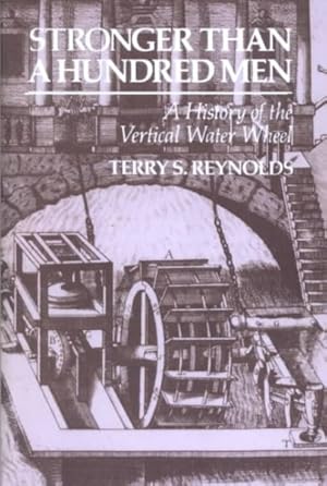 Seller image for Stronger Than a Hundred Men : A History of the Vertical Water Wheel for sale by GreatBookPrices