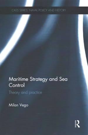 Seller image for Maritime Strategy and Sea Control : Theory and Practice for sale by GreatBookPrices