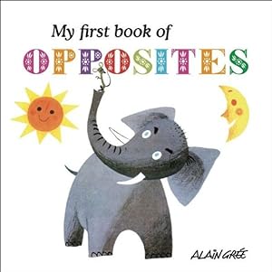 Imagen del vendedor de My First Book of Opposites a la venta por GreatBookPrices